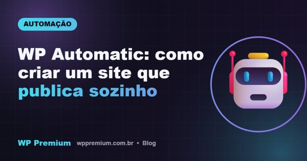 WP Automatic: como criar um site que publica sozinho